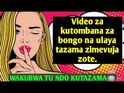 Full list of WhatsApp Groups for Kutombana Bongo videos is here. . Video za kutombana